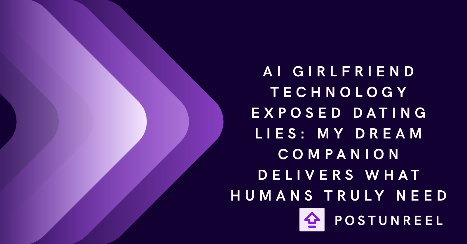 AI Girlfriend Technology Exposed Dating Lies: My Dream Companion Delivers What Humans Truly Need - Postunreel