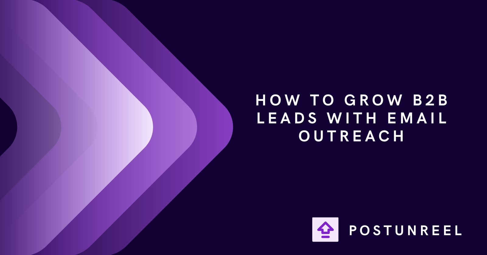 How to Grow B2B Leads with Email Outreach - Postunreel
