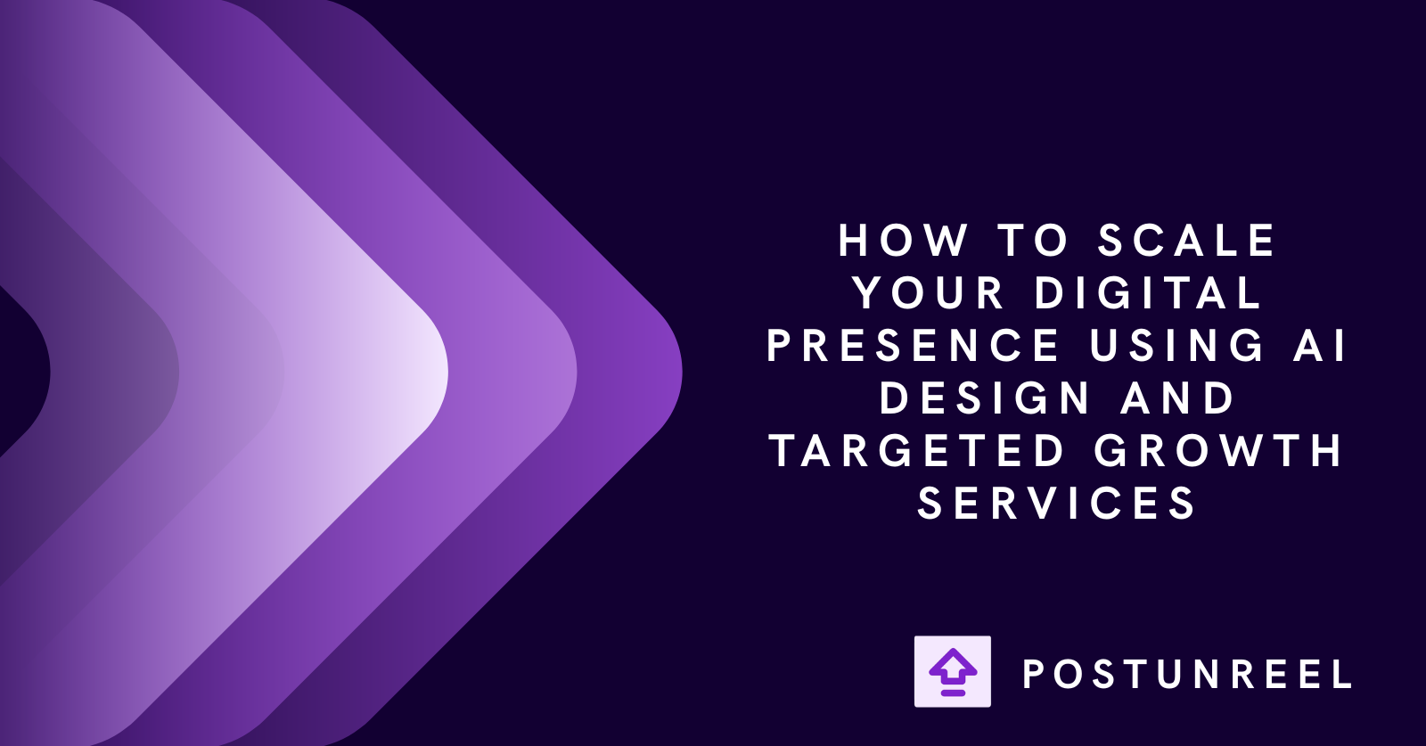 How to Scale Your Digital Presence Using AI Design and Targeted Growth Services - Postunreel