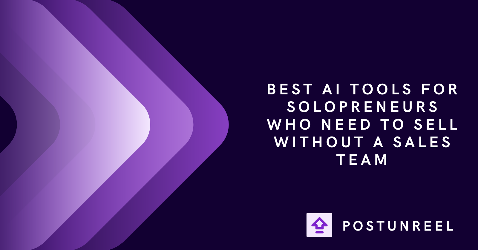 Best AI Tools for Solopreneurs Who Need to Sell Without a Sales Team - Postunreel