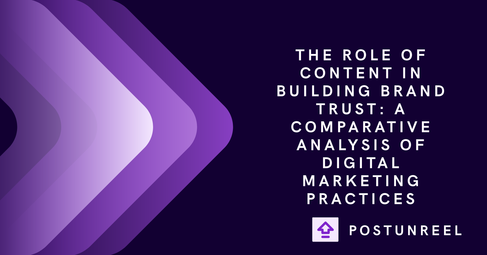 The Role of Content in Building Brand Trust: A Comparative Analysis of Digital Marketing Practices - Postunreel