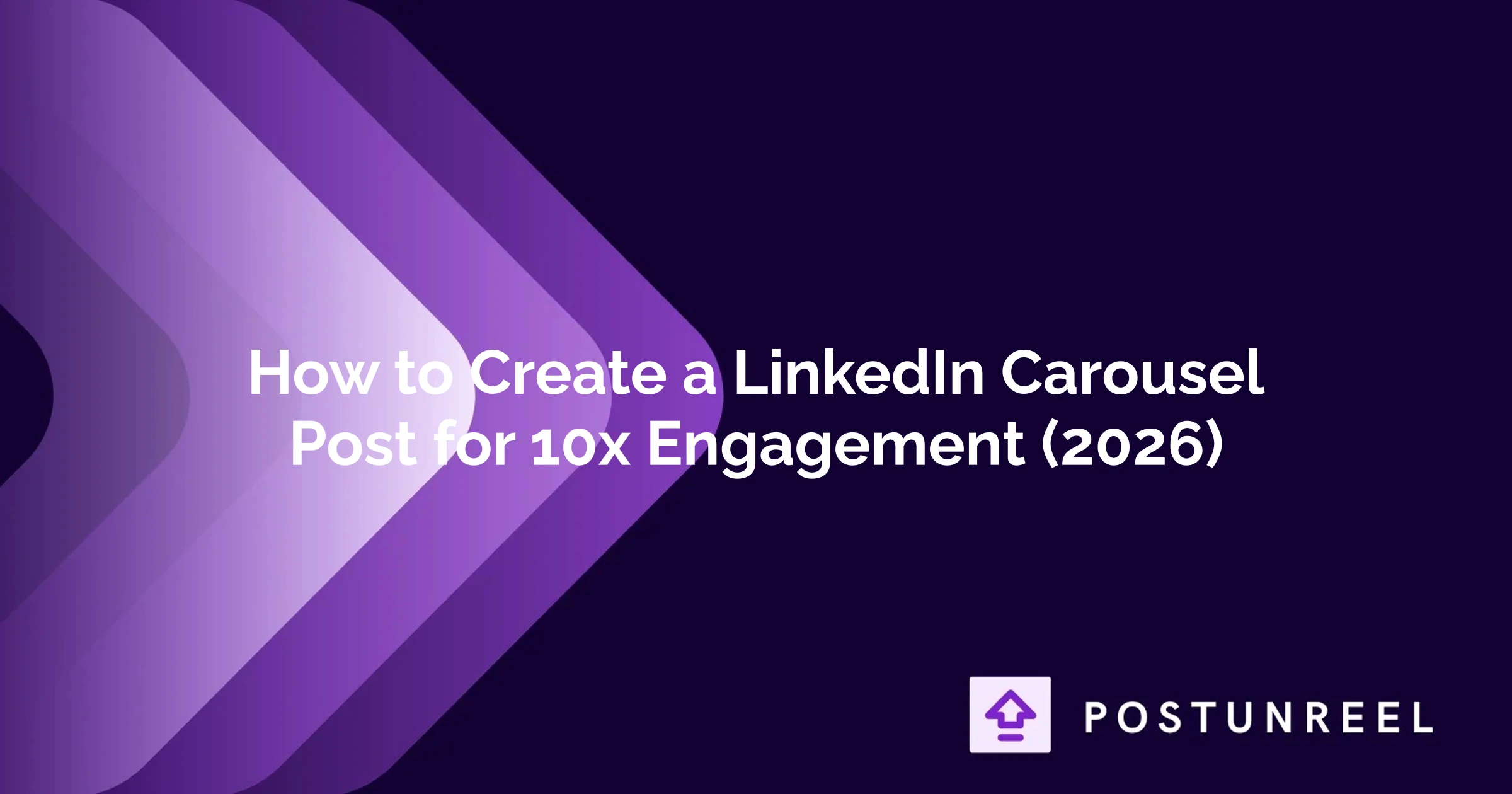 How to Create a LinkedIn Carousel Post for 10x Engagement (2026) - Postunreel
