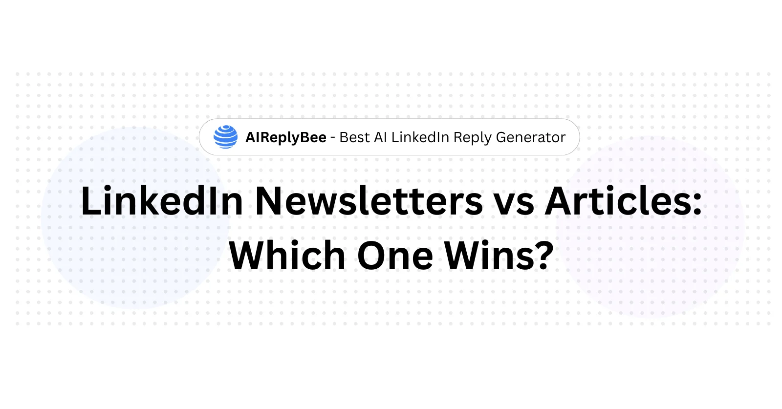 LinkedIn Newsletters vs Articles: Which One Wins?
