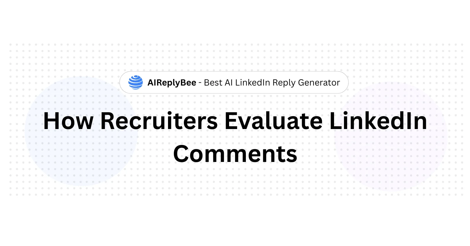How Recruiters Evaluate LinkedIn Comments