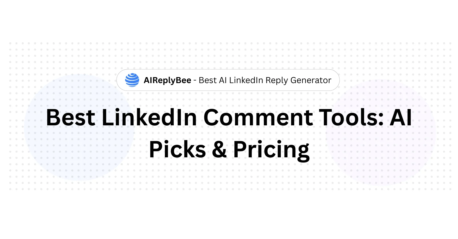 Best LinkedIn Comment Tools: AI Picks & Pricing