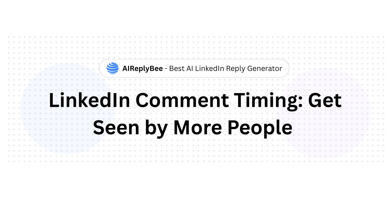 LinkedIn Comment Timing: Get Seen by More People