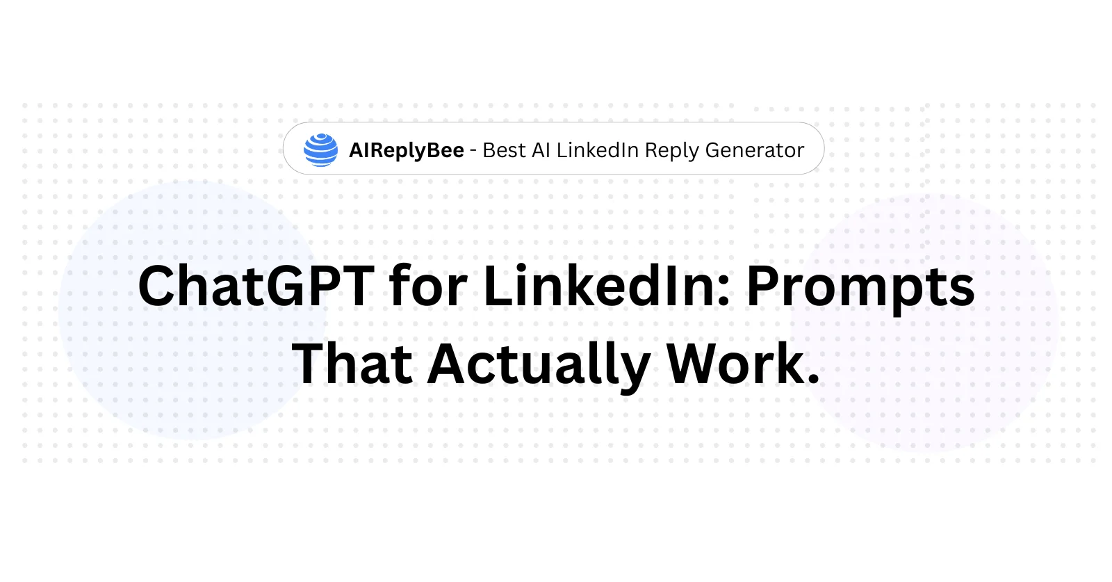 ChatGPT for LinkedIn: Prompts That Actually Work. - AiReplyBee