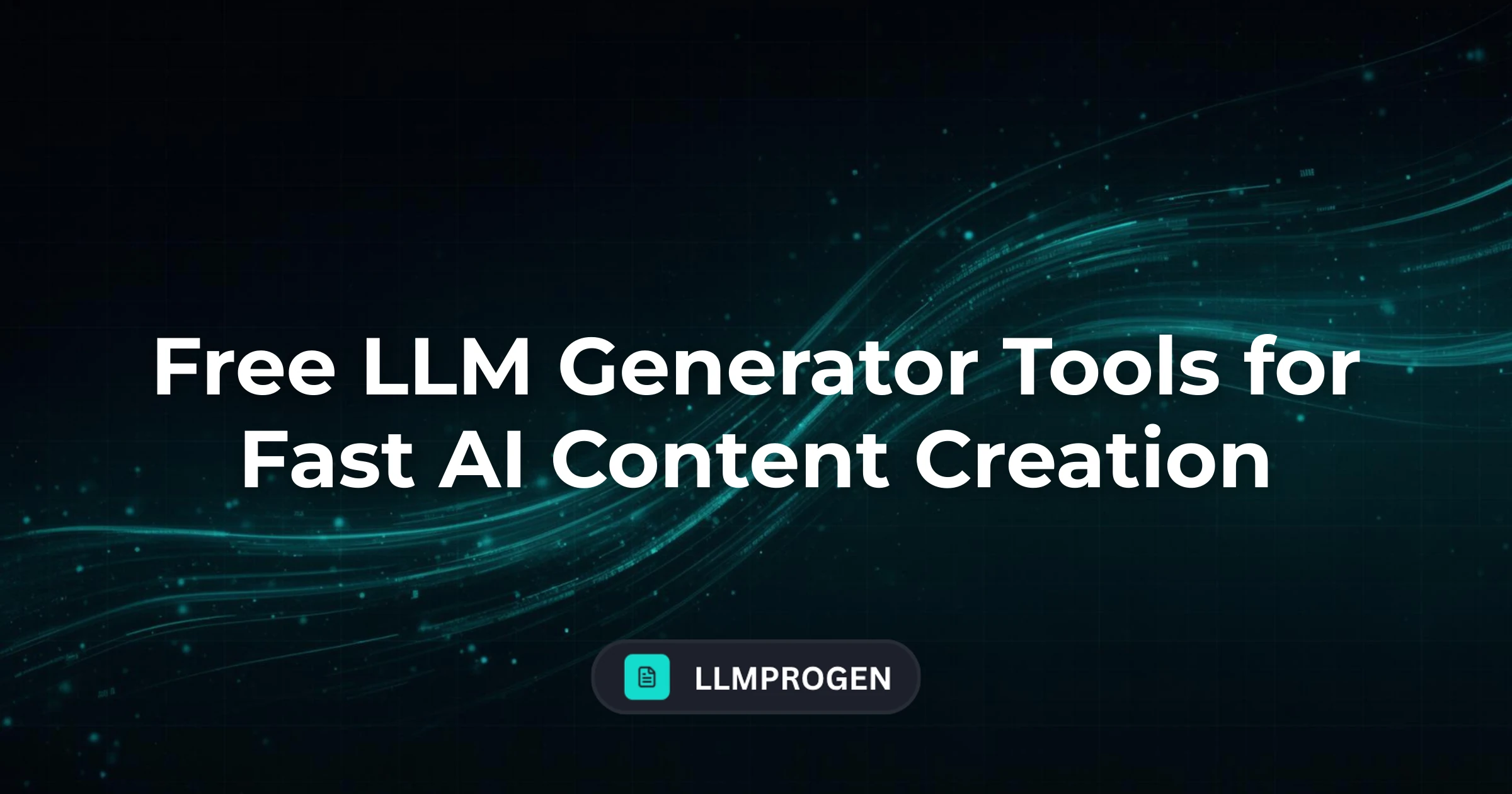 Free LLM Generator Tools for Fast AI Content Creation