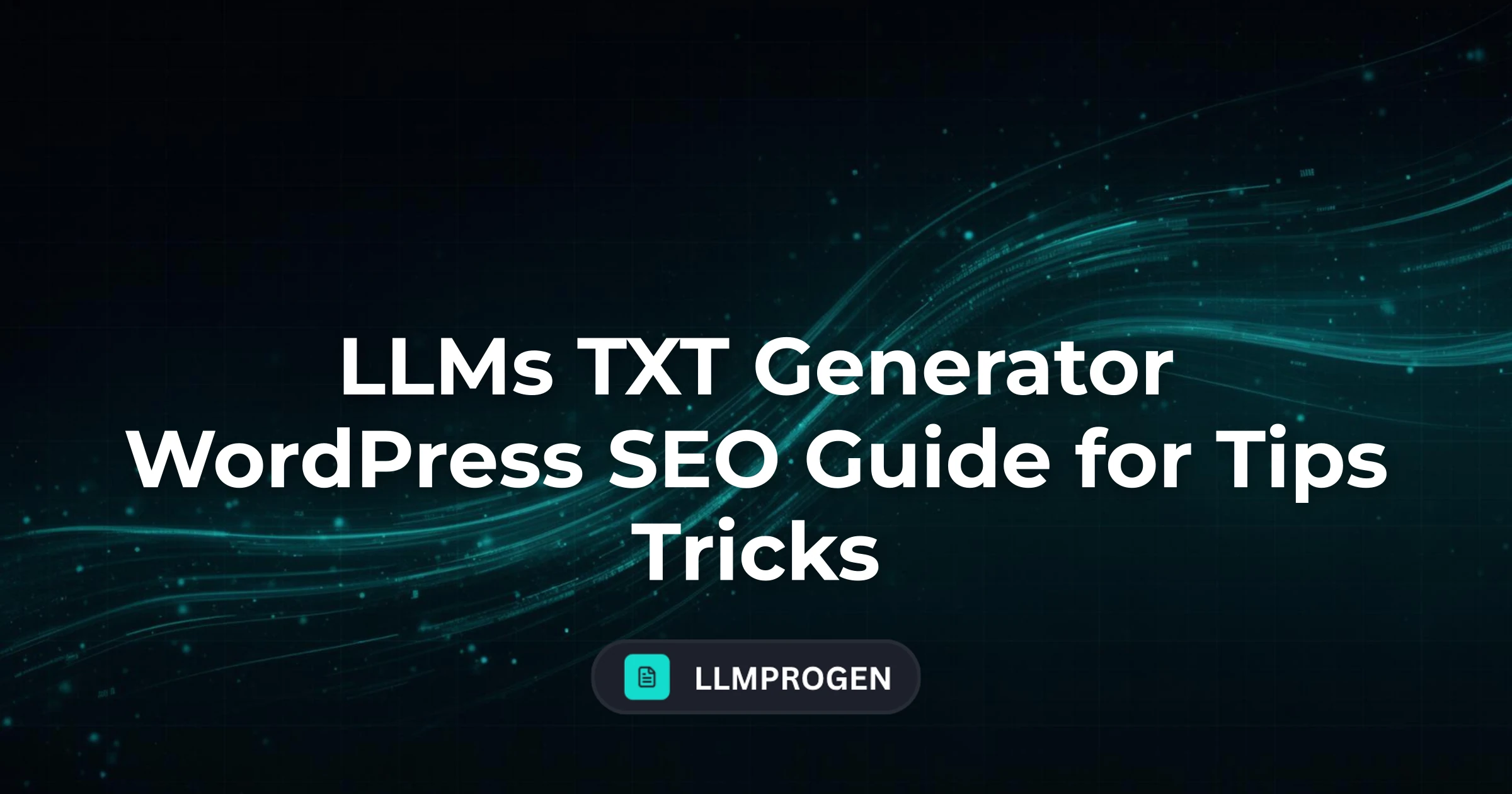 LLMs TXT Generator WordPress SEO Guide for Tips Tricks