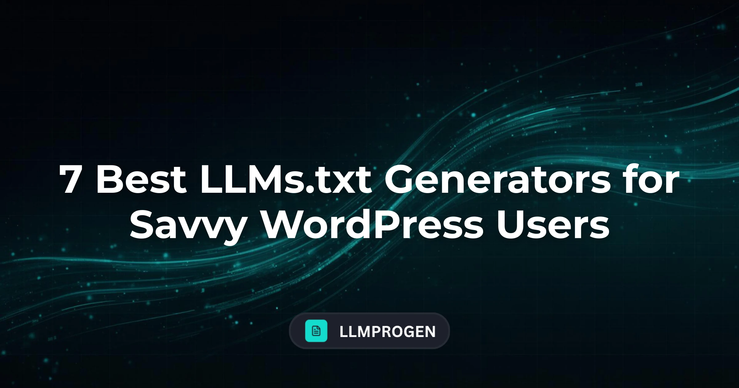 7 Best LLMs.txt Generators for Savvy WordPress Users