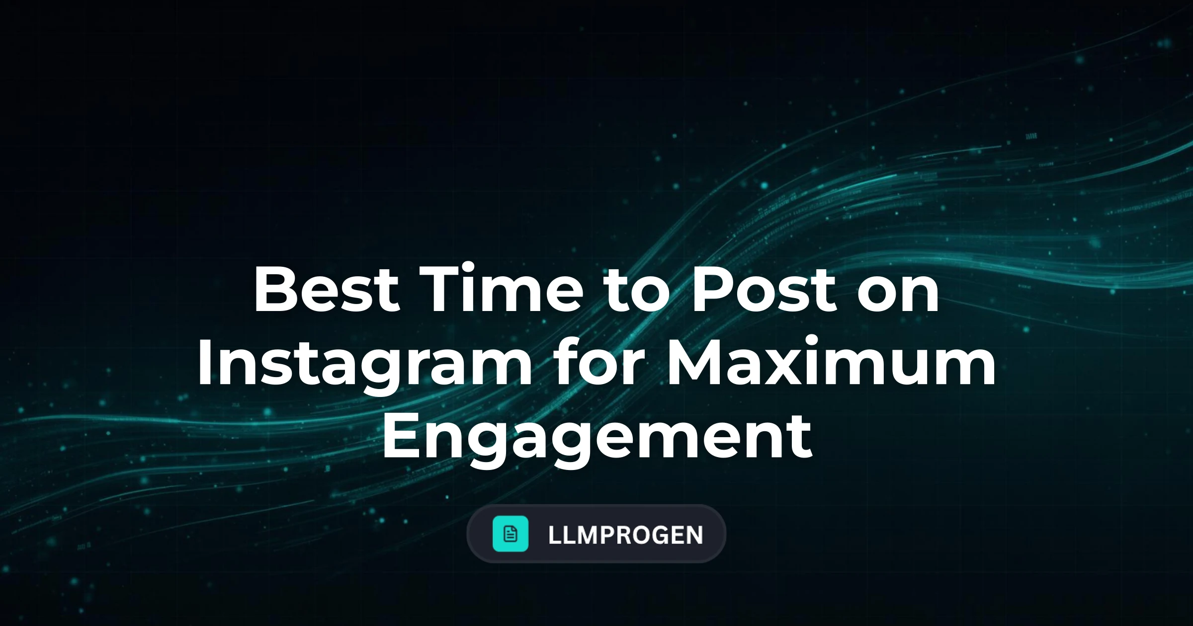 Best Time to Post on Instagram for Maximum Engagement