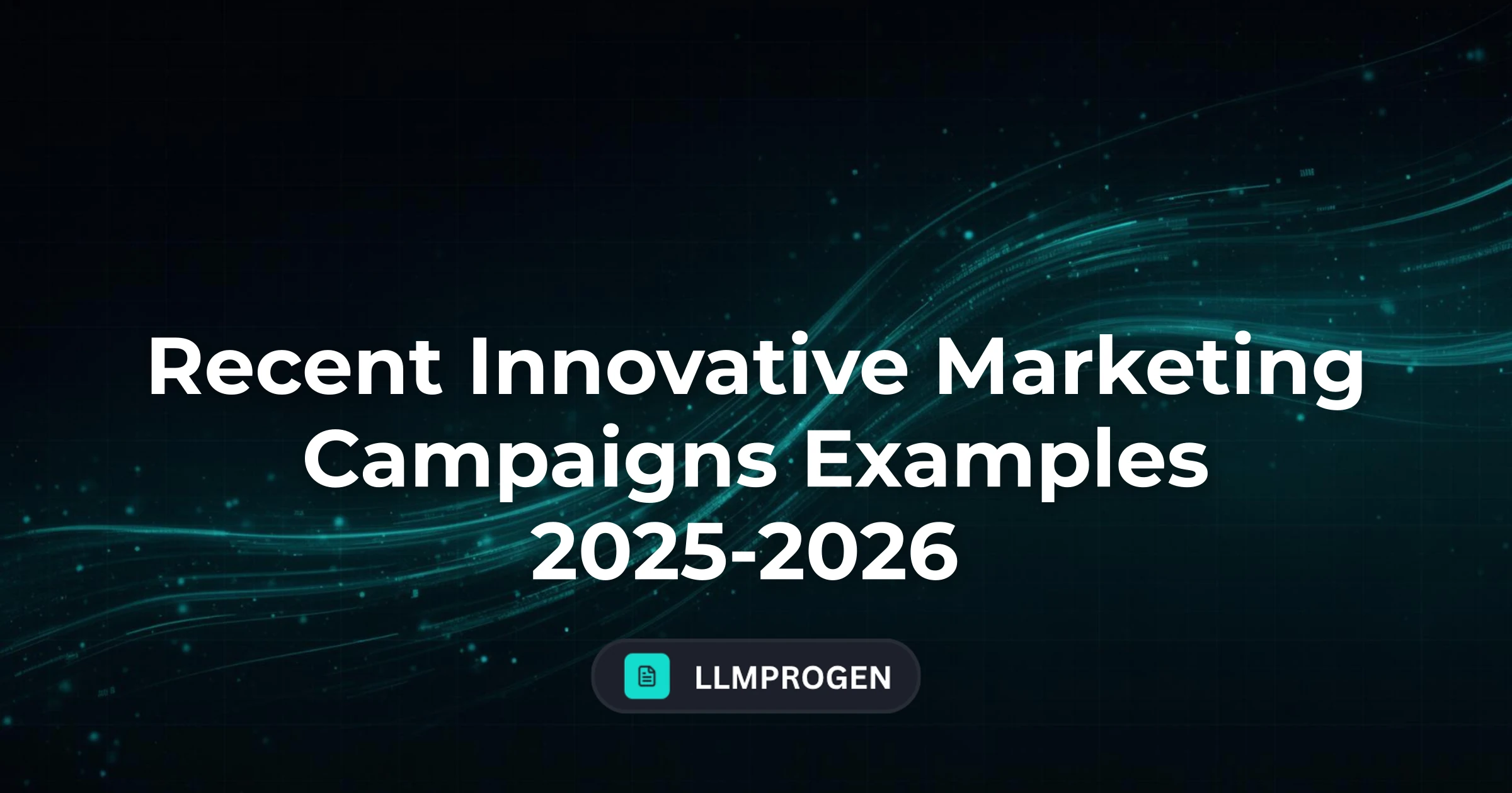 Recent Innovative Marketing Campaigns Examples 2025-2026