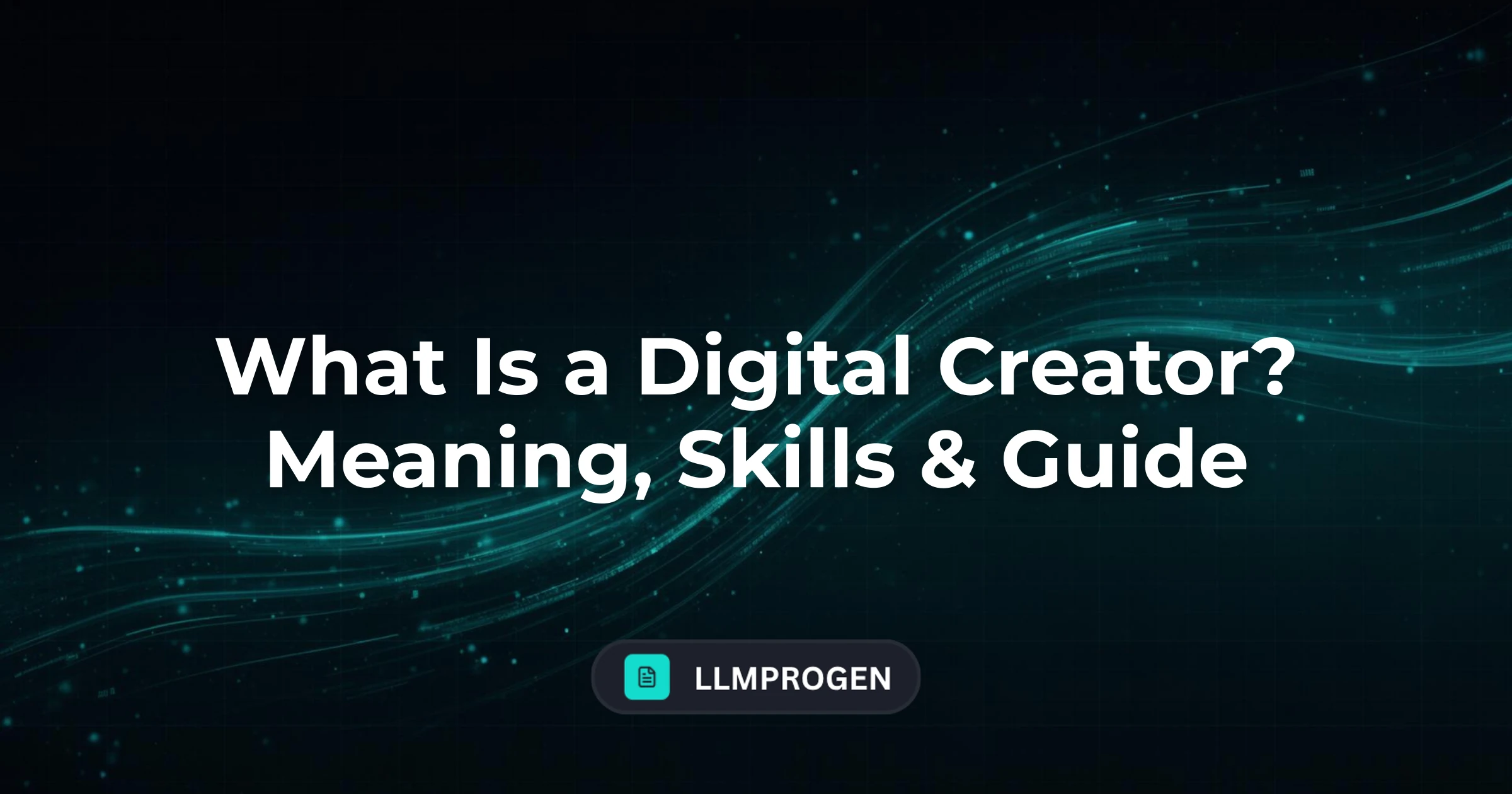 What Is a Digital Creator? Meaning, Skills & Guide