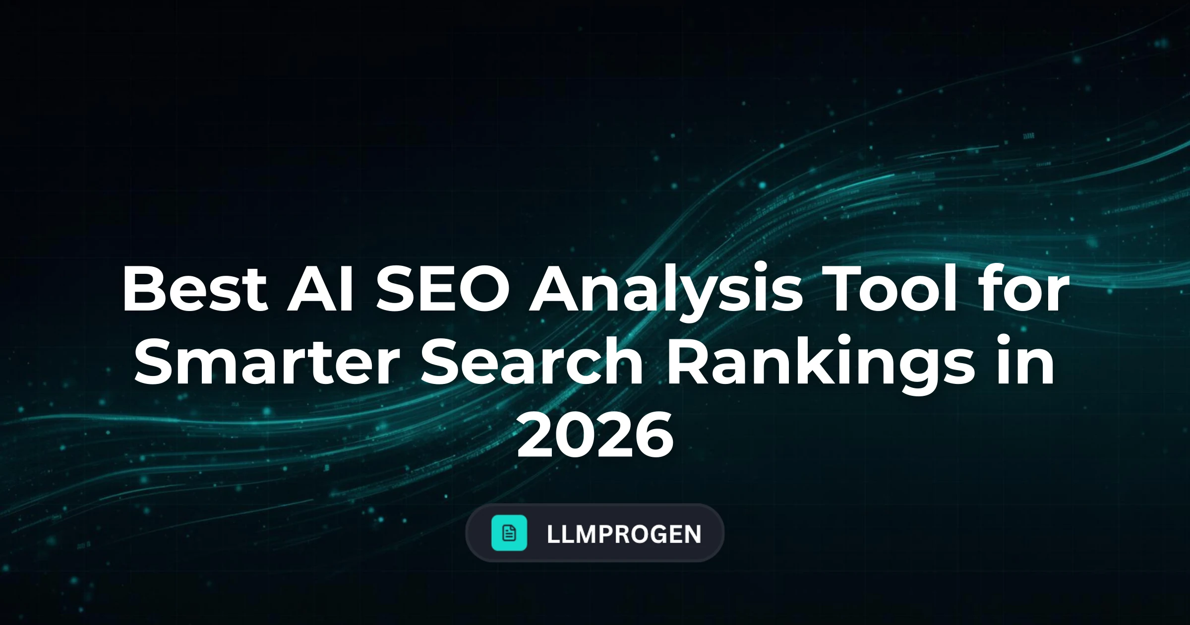 Best AI SEO Analysis Tool for Smarter Search Rankings in 2026
