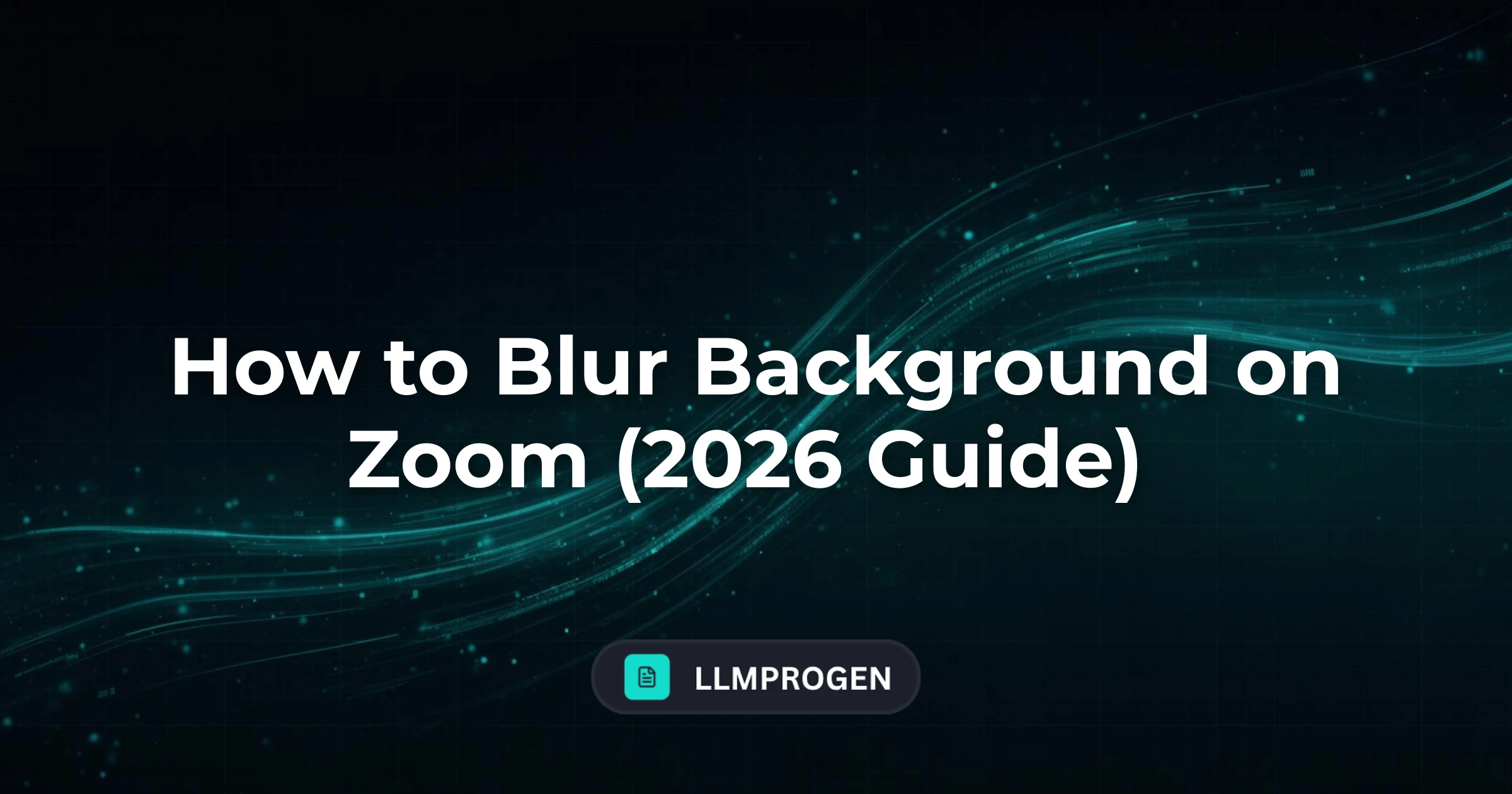How to Blur Background on Zoom (2026 Guide)