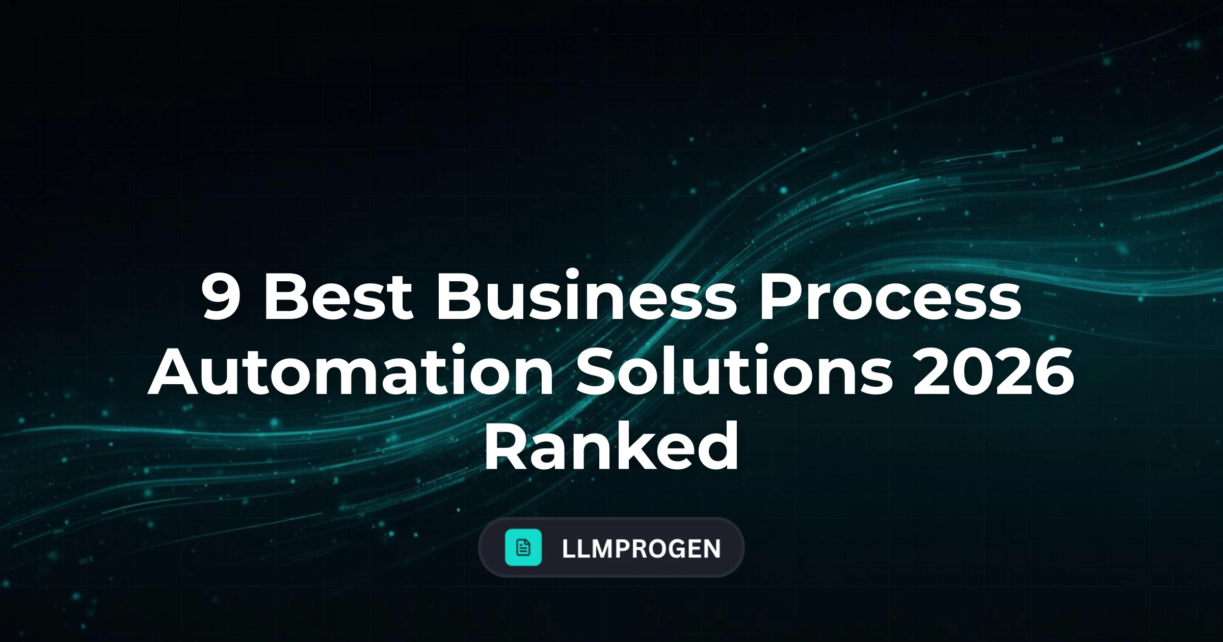 9 Best Business Process Automation Solutions 2026 Ranked