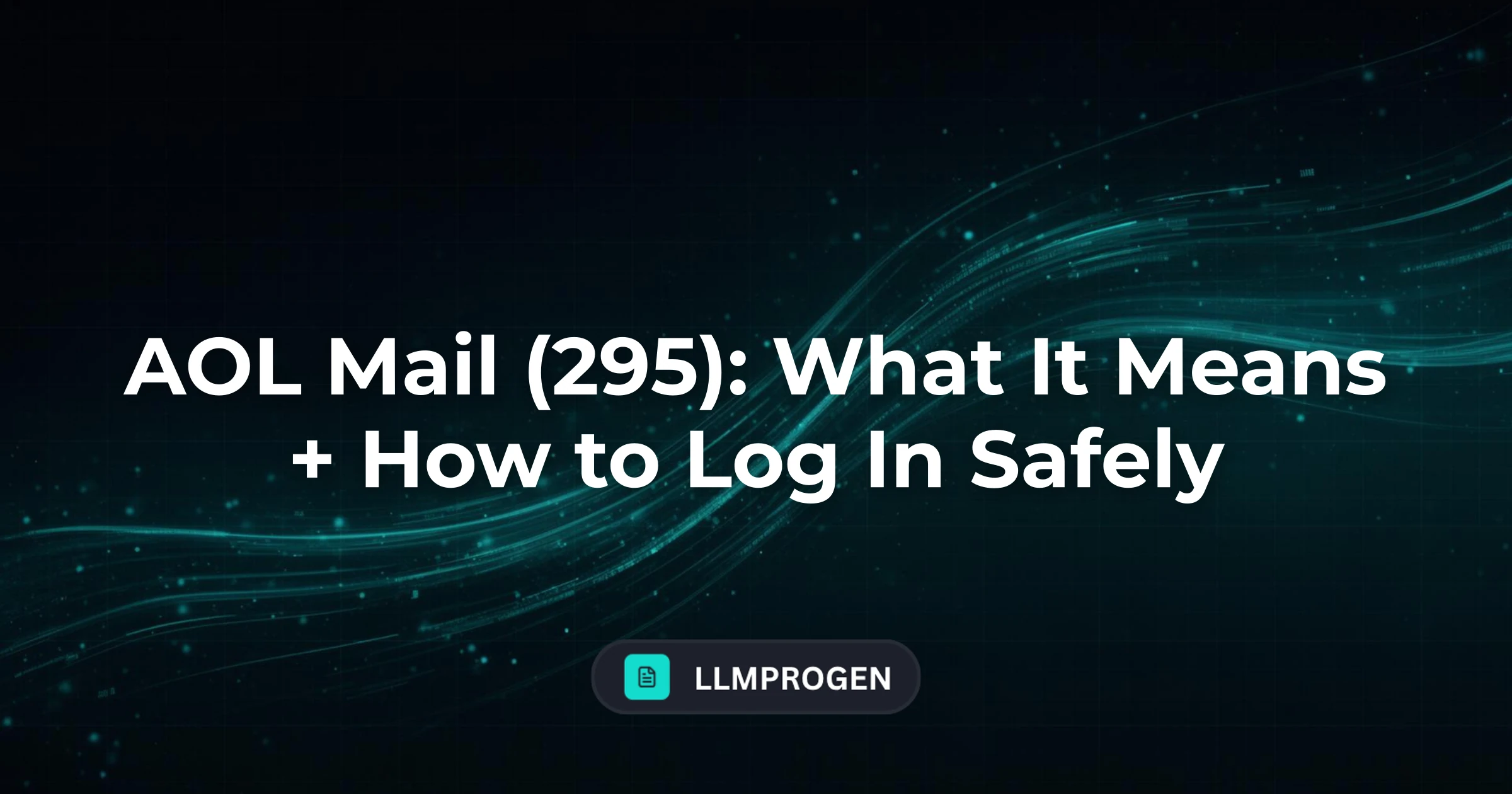 AOL Mail (295): What It Means + How to Log In Safely