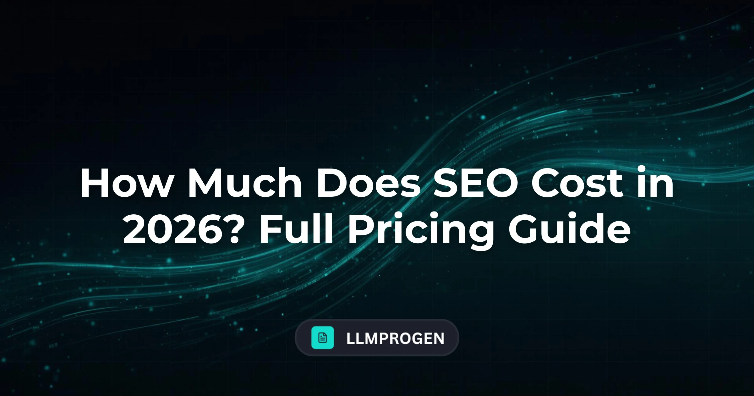 How Much Does SEO Cost in 2026? Full Pricing Guide