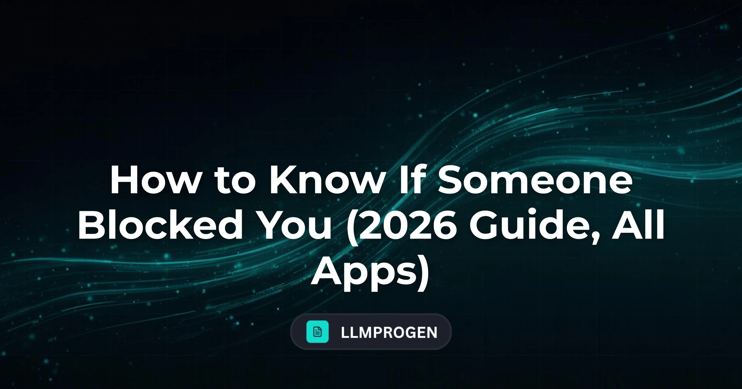 How to Know If Someone Blocked You (2026 Guide, All Apps)