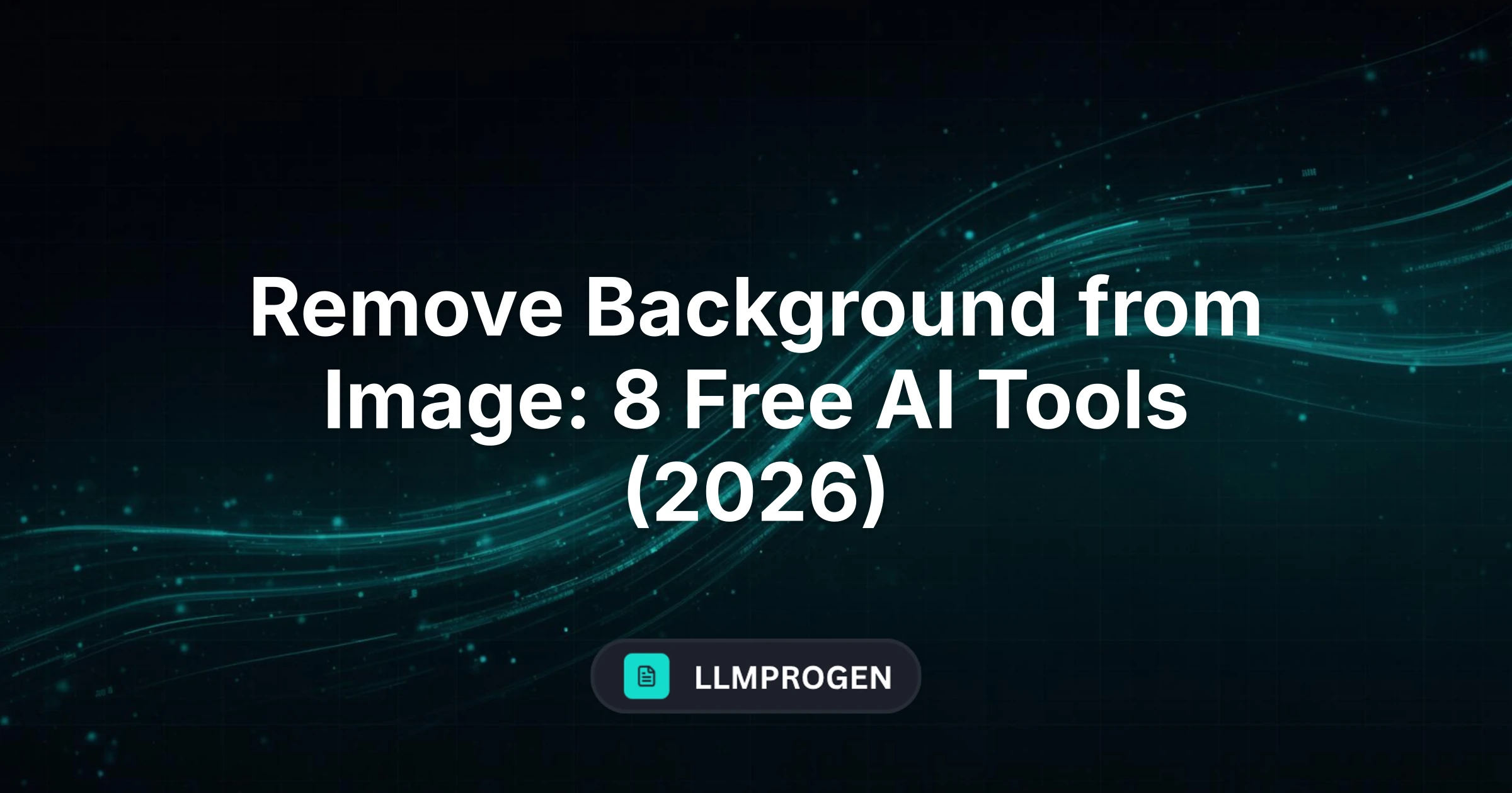 Remove Background from Image: 8 Free AI Tools (2026)