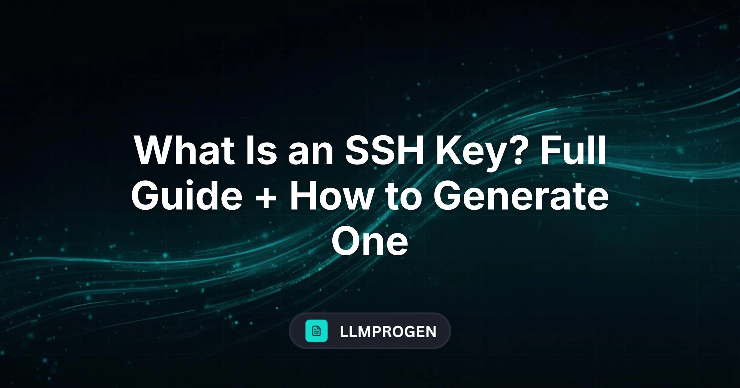 What Is an SSH Key? Full Guide + How to Generate One