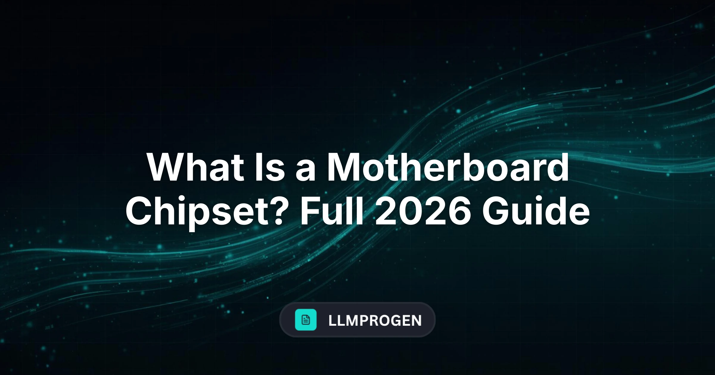 What Is a Motherboard Chipset? Full 2026 Guide