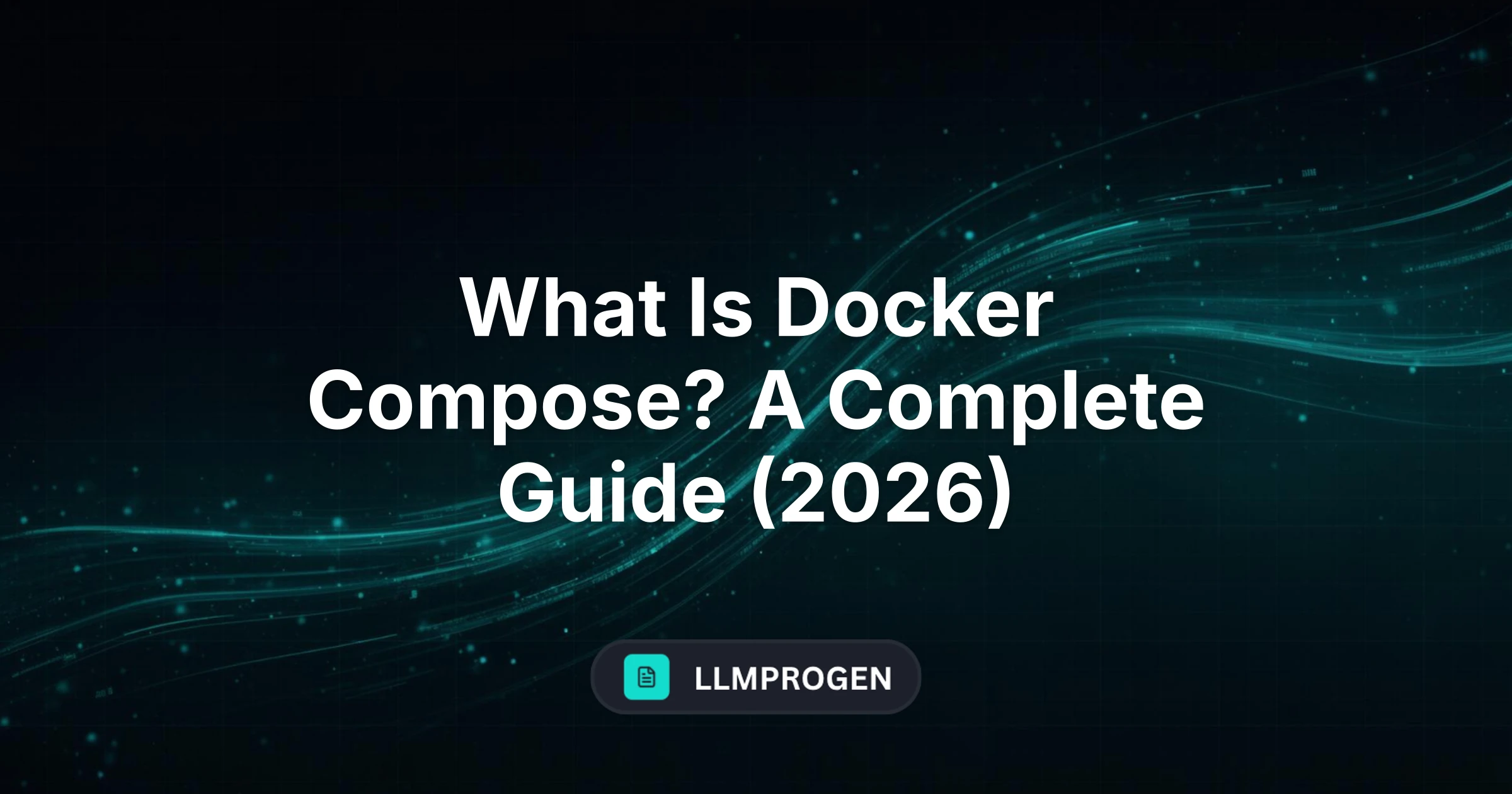 What Is Docker Compose? A Complete Guide (2026)