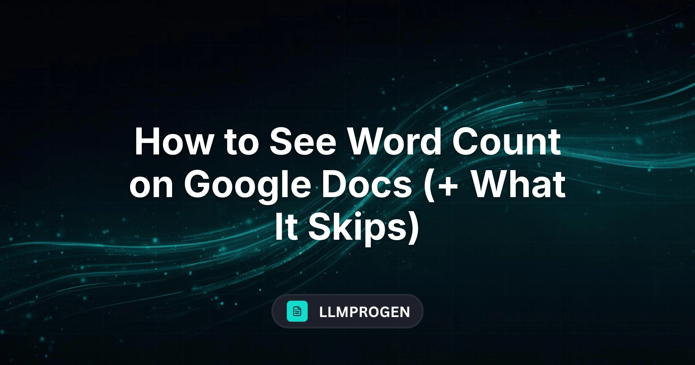How to See Word Count on Google Docs (+ What It Skips)