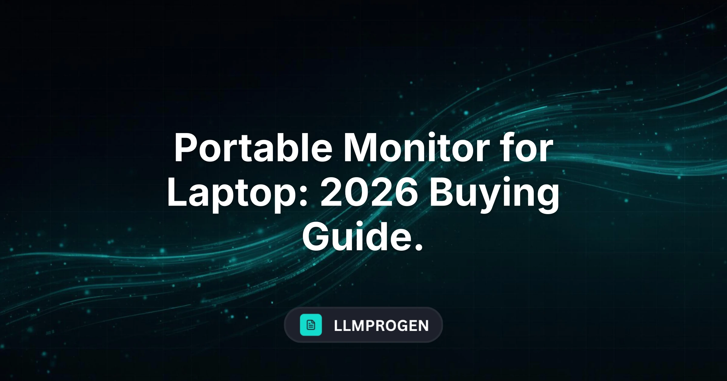 Portable Monitor for Laptop: 2026 Buying Guide.