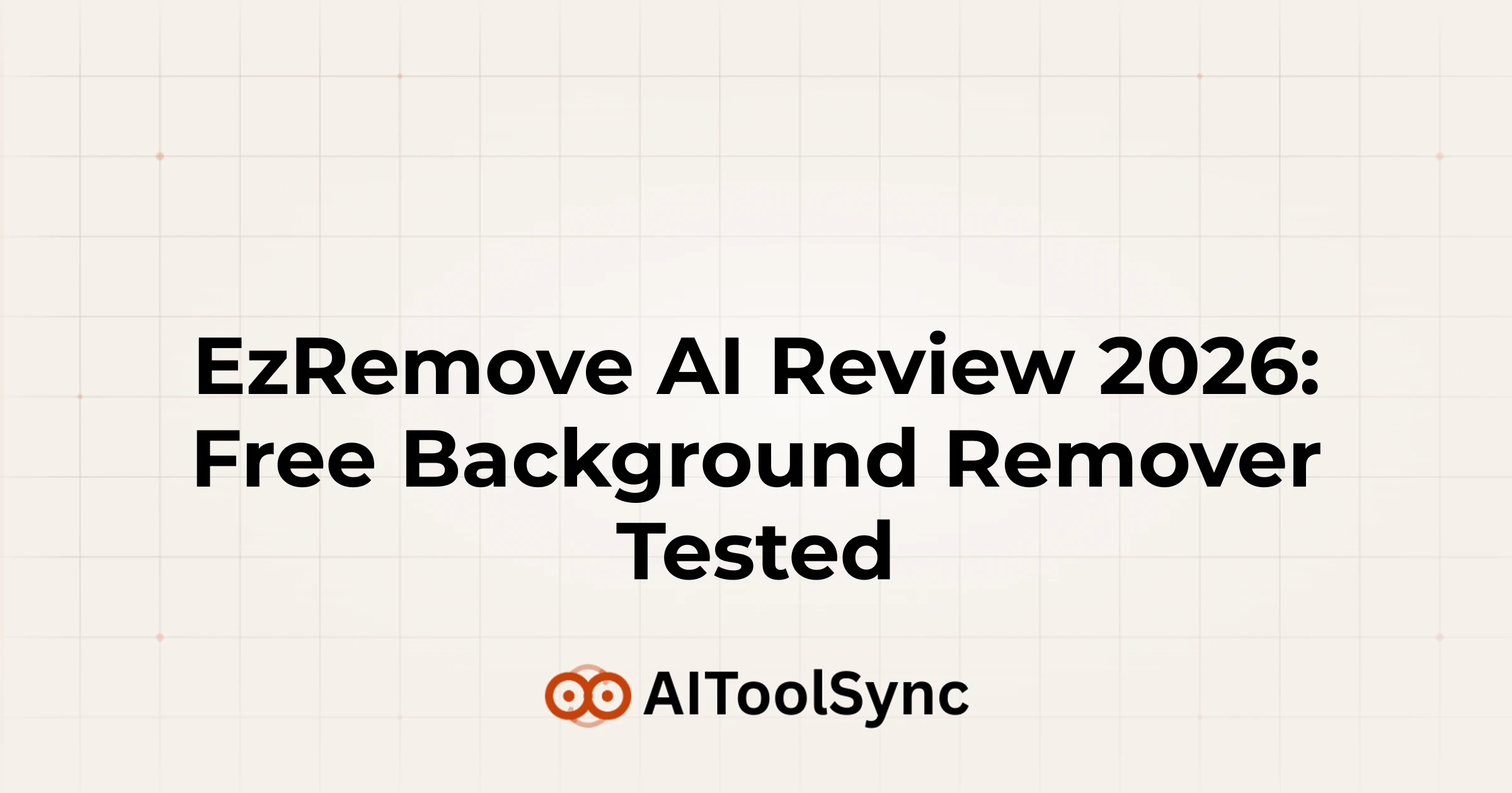 EzRemove AI Review 2026: Free Background Remover Tested