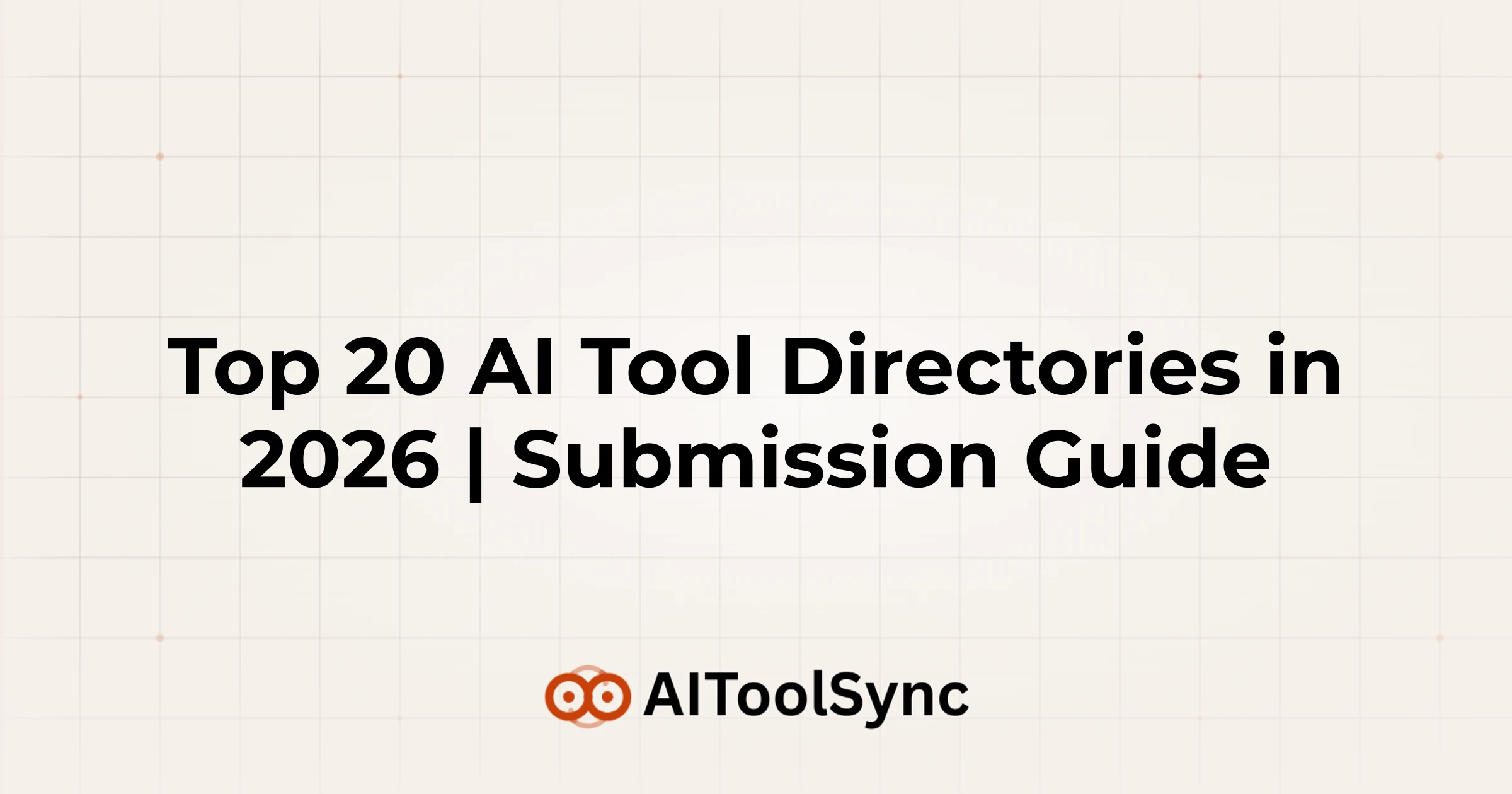 Top 20 AI Tool Directories in 2026 | Submission Guide