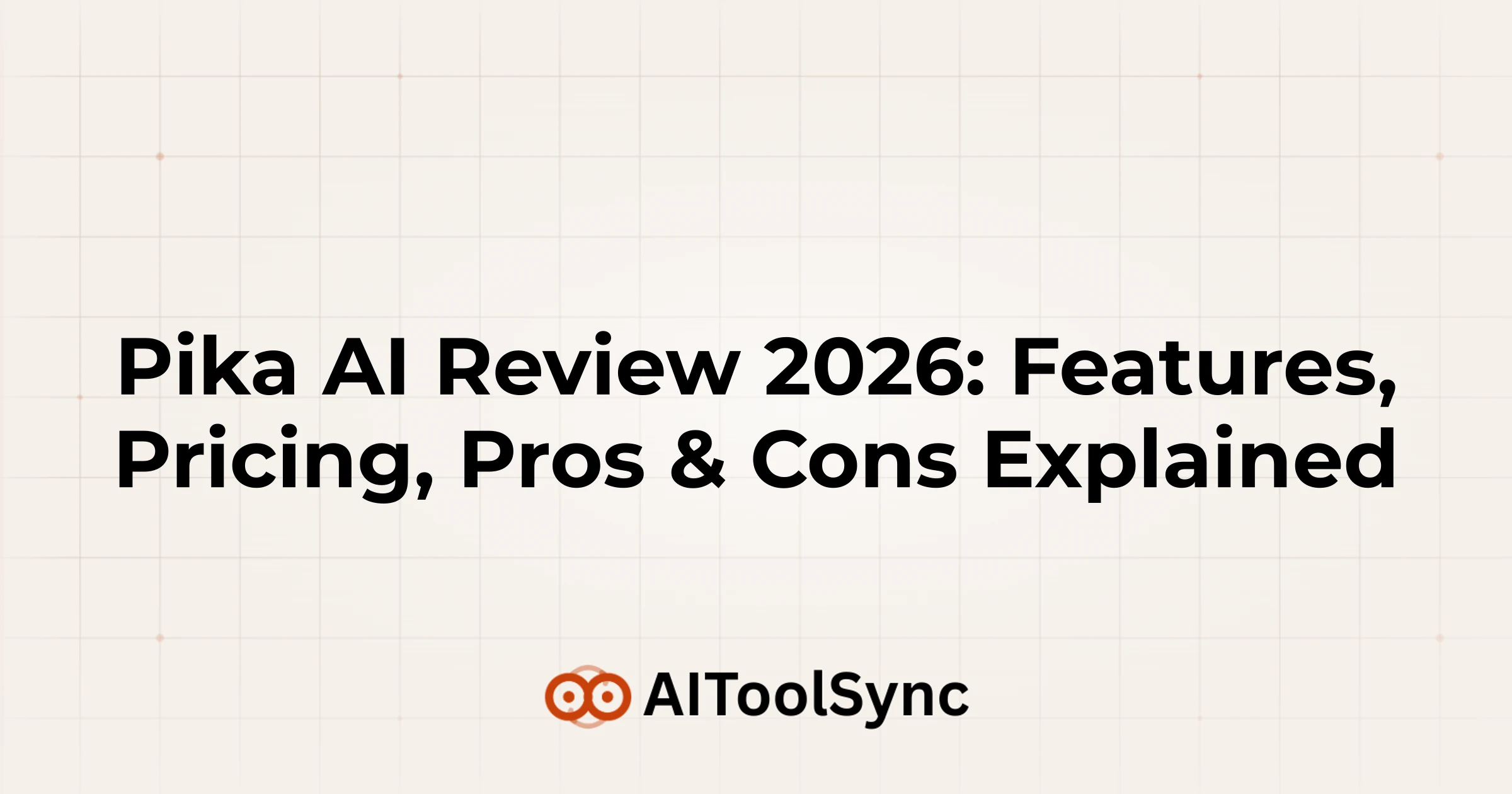 Pika AI Review 2026: Features, Pricing, Pros & Cons Explained
