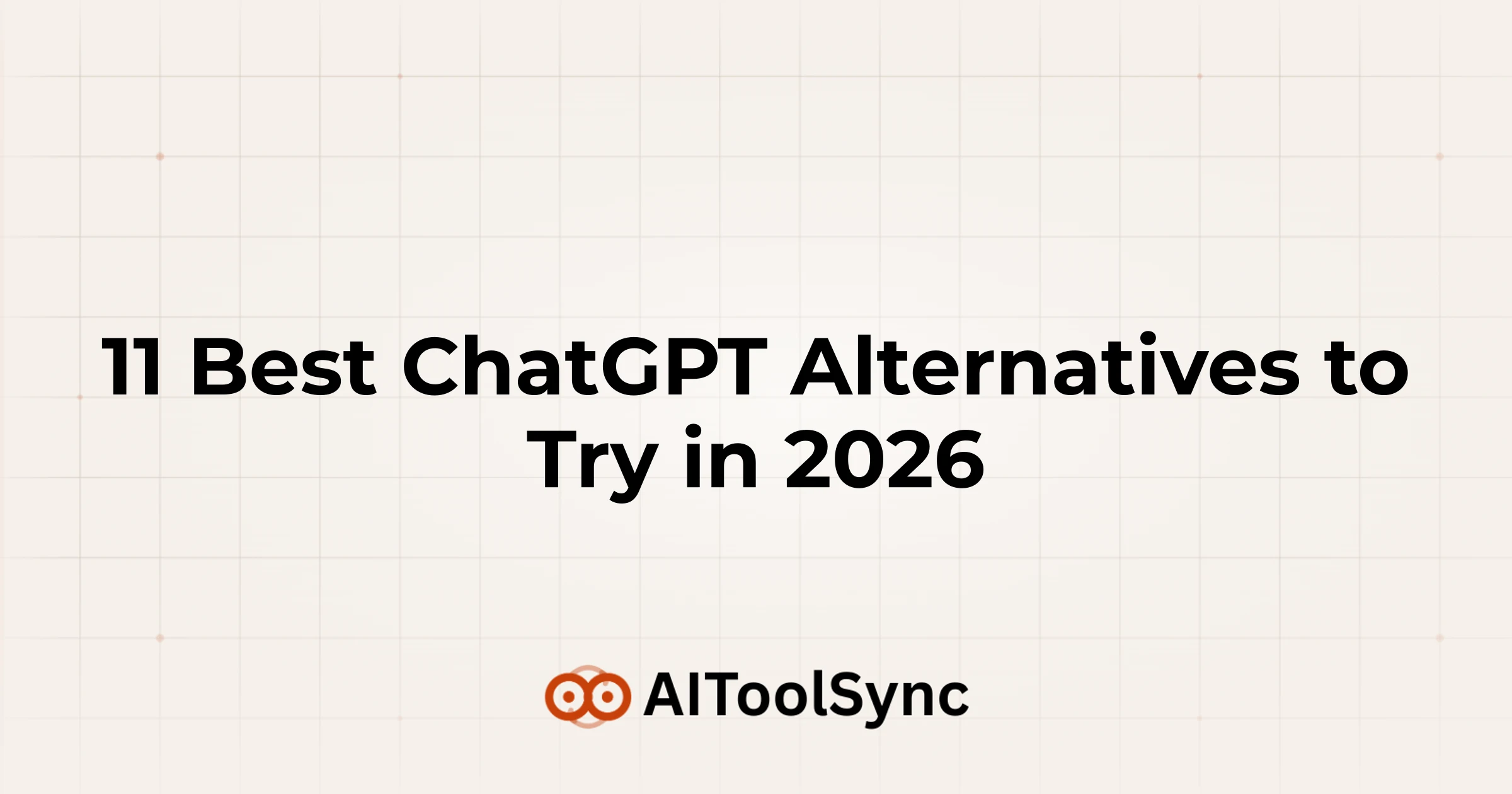 11 Best ChatGPT Alternatives to Try in 2026