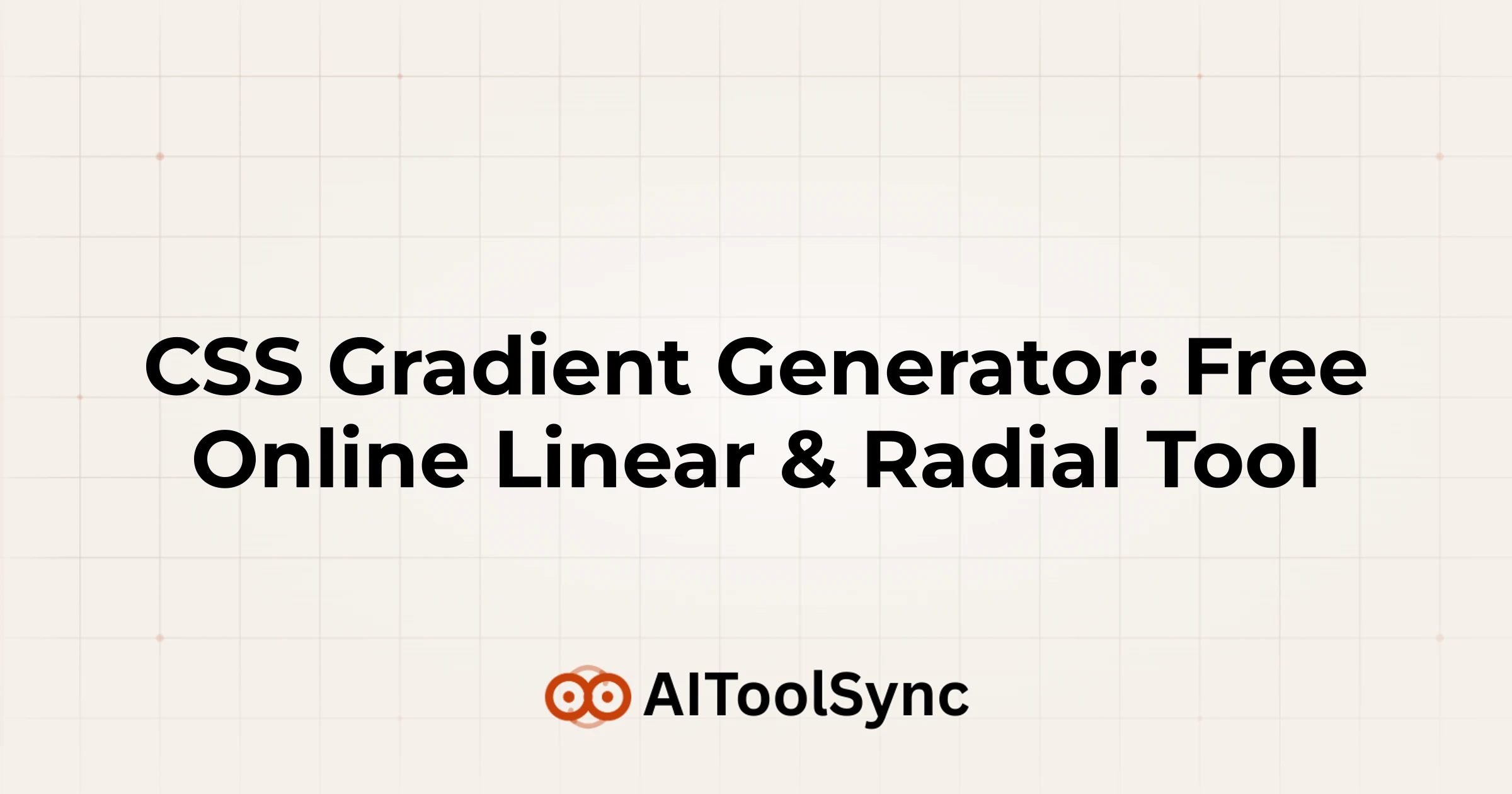 CSS Gradient Generator: Free Online Linear & Radial Tool