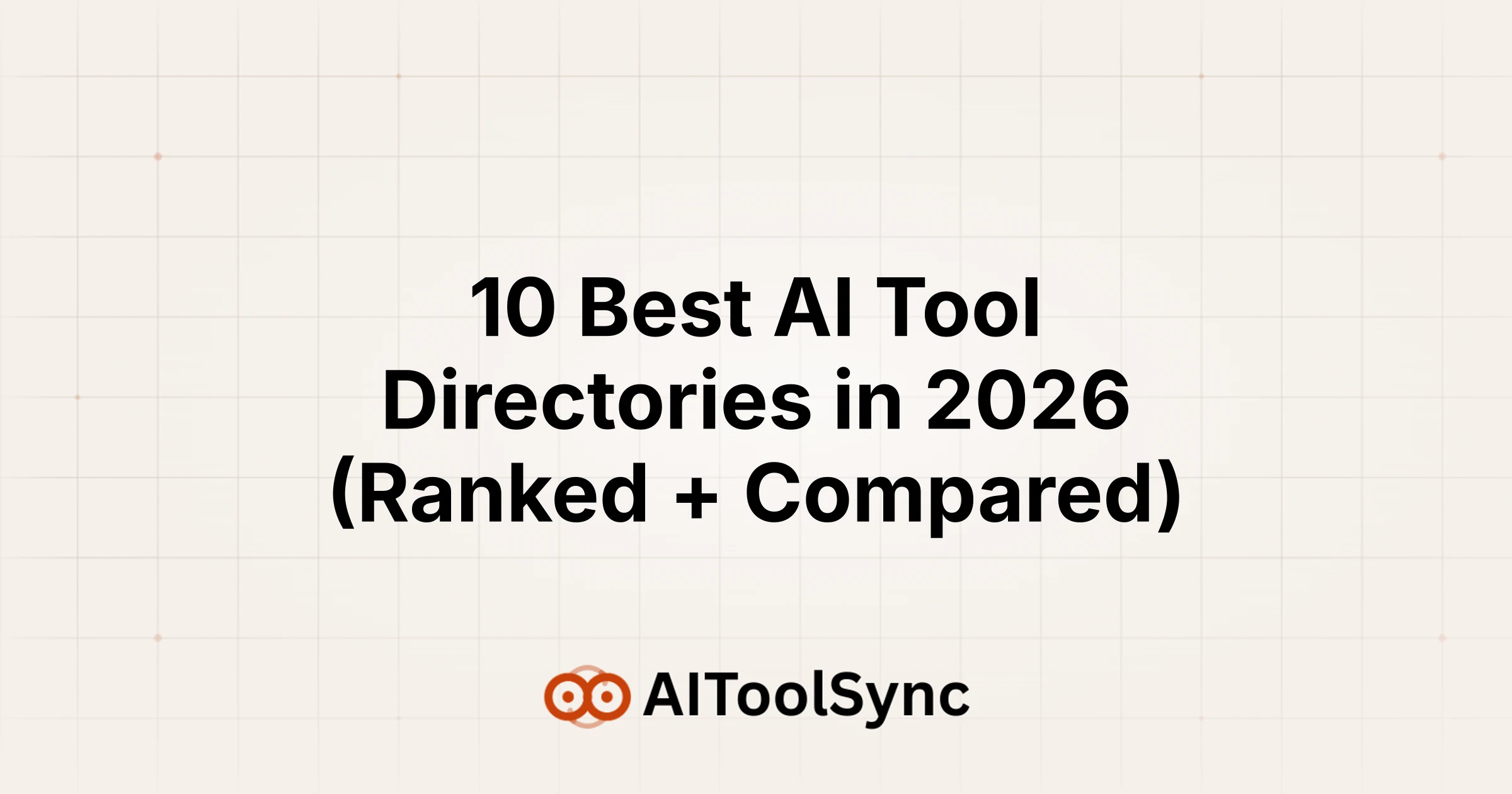 10 Best AI Tool Directories in 2026 (Ranked + Compared)