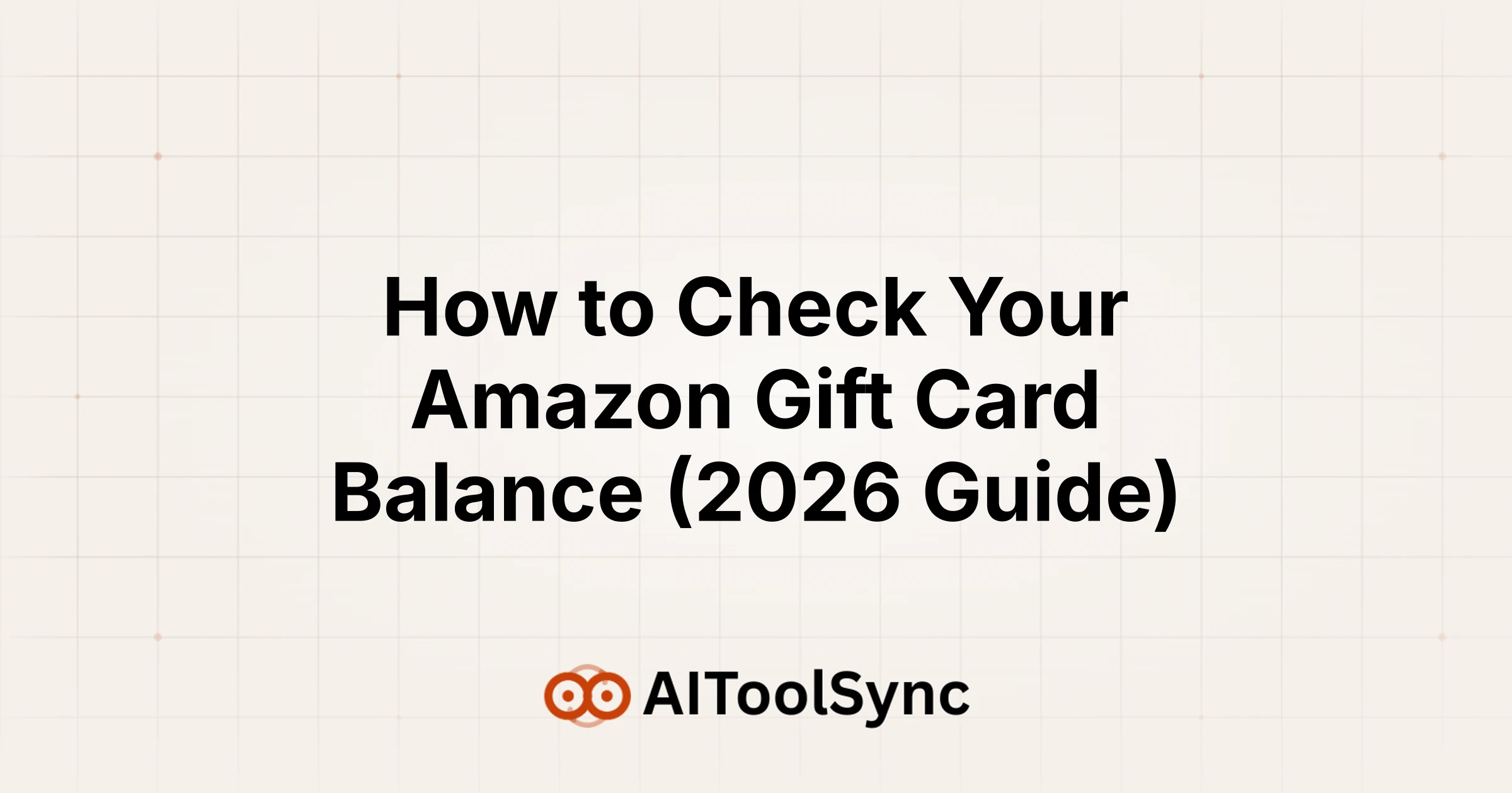 How to Check Your Amazon Gift Card Balance (2026 Guide)