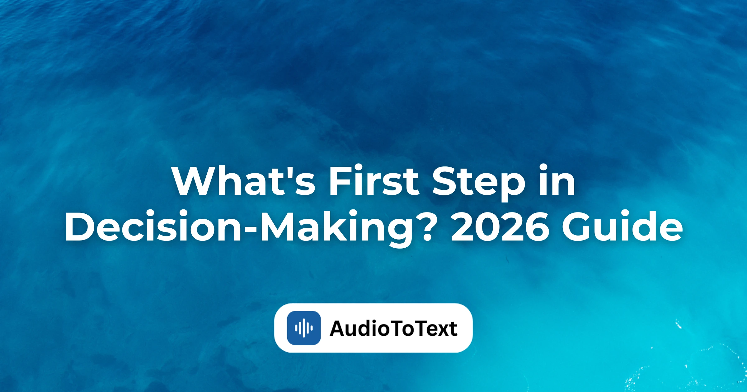 What's First Step in Decision-Making? 2026 Guide