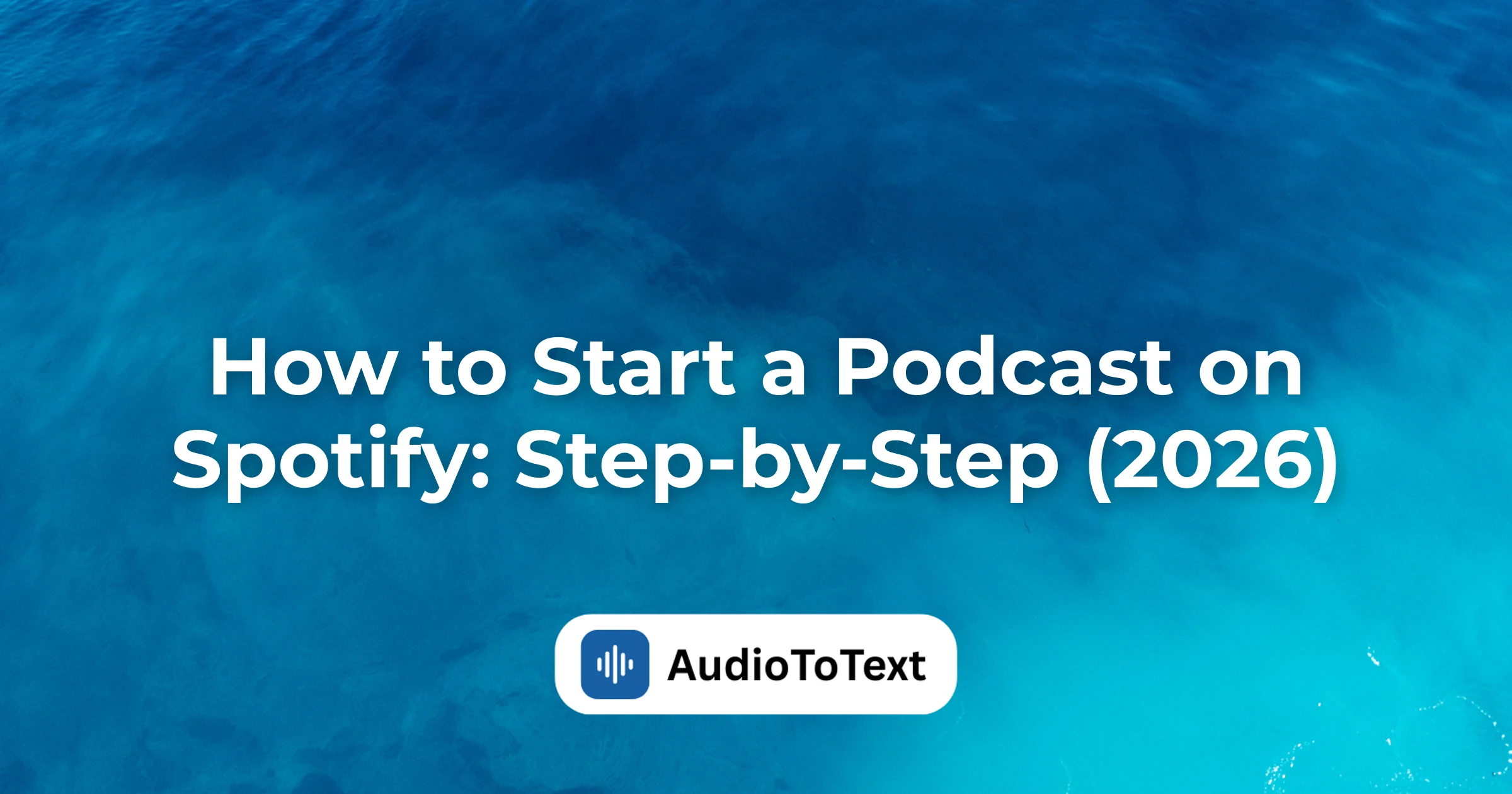 How to Start a Podcast on Spotify: Step-by-Step (2026)