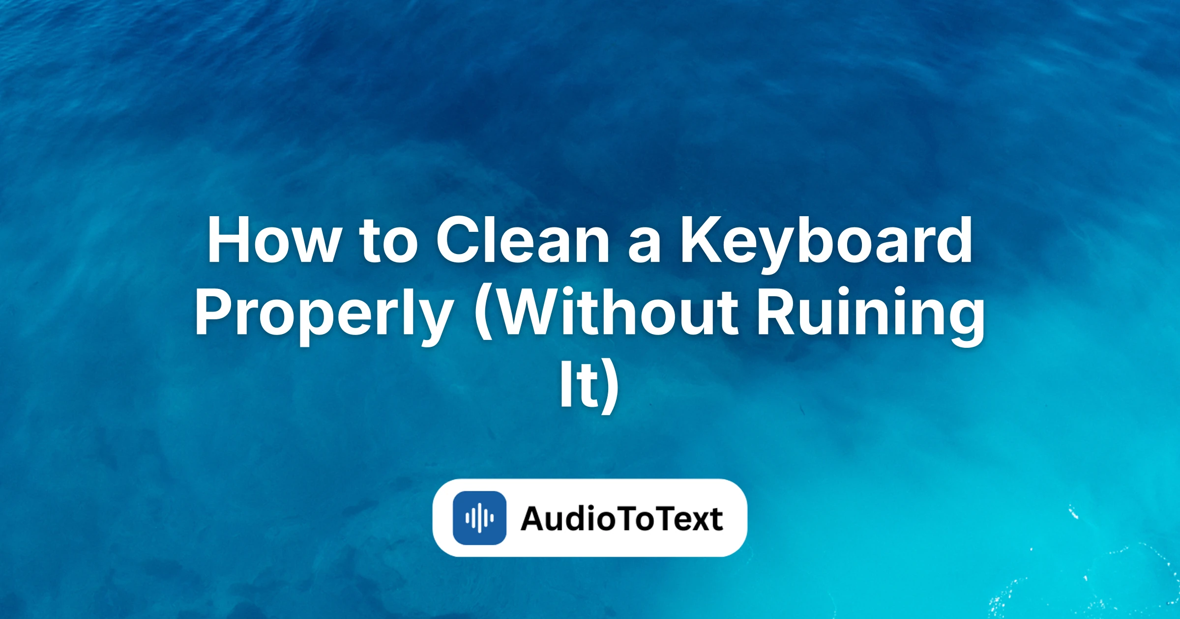 How to Clean a Keyboard Properly (Without Ruining It)